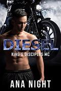 Diesel (King's Disciples MC #4) by Ana Night