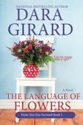 The Language of Flowers by Dara Girard