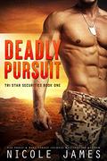 DEADLY PURSUIT: Tri Star Security by Nicole James