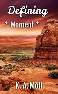 Defining Moment (Dallin #3) by K.A. Moll
