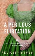 A Perilous Flirtation (The Lovelocks of London #3) by Felicity Niven