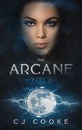 The Arcane: Part 2 (Arcane #2) by C.J. Cooke