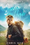Sierra High (Trail Magic #2) by Chris Mor
