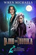 Blood and Thunder (The Thunderbird Brotherhood #2) by Wren Michaels