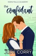 The Confidant (Eden Falls Academy #4) by Judy Corry