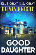 The Good Daughter by Elle Gray, K.S. Gray