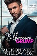 Billionaire Grump (Bossy Single Dad #1) by Willow Fox