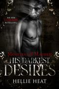 His Darkest Desires (Monsters & Mayhem #7) by Hellie Heat