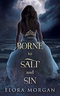 Borne to Salt and Sin: Fated (Beyond the God Sea #3) by Elora Morgan