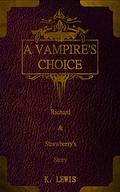 A Vampire's Choice: Richard & Strawberry's Story (The La Madeline Brothers Saga #2) by K. Lewis