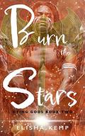 Burn the Stars by Elisha Kemp