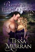 Bought By The Highlander (The Seductive Scots #2) by Tessa Murran