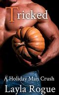 Tricked (Holiday Man Crush #4) by Layla Rogue
