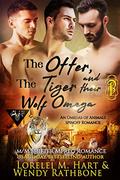 The Otter, the Tiger and Their Wolf Omega by Lorelei M. Hart, Wendy Rathbone