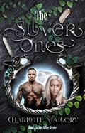 The Silver Ones (The Silver #1) by Charlotte Mallory