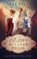 A Lady's Scarred Pride: Historical Regency Romance Collection by Starfall Publications