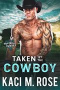 Taken By The Cowboy (Roping Her Curves #1) by Kaci M. Rose