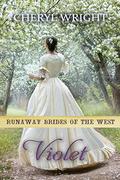 Violet: Runaway Brides Of The West - Book 14 by Cheryl Wright
