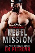 Rebel Mission by Em Petrova