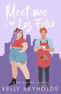 Meet Me in Los Feliz (Holidays in LA #1) by Kelly Reynolds
