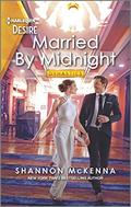 Married by Midnight: A Marriage of Convenience Romance (Dynasties: Tech Tycoons #4) by Shannon McKenna