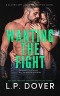 Wanting the Fight (Gloves Off: Next Generation #3) by L.P. Dover