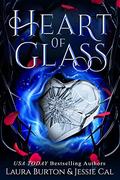 Heart of Glass (Fairy Tales Reimagined #6) by Laura Burton