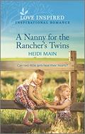 A Nanny for the Rancher's Twins: An Uplifting Inspirational Romance by Heidi Main
