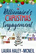 The Billionaire's Christmas Engagement by Laura Haley-McNeil