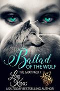 Ballad of the Wolf (The Gray Pack #7) by Lori King