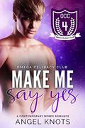 Make Me Say Yes by Angel Knots