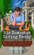 His Dumpster Diving Daddy (Strangest Shifters #2) by Dickie Fitz