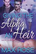 Giving the Alpha an Heir by Max Rose