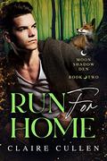 Run for Home (Moonshadow Den #2) by Claire Cullen