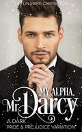 My Alpha, Mr. Darcy (Pride and Prejudice Variation) by Caitlin Marie Carrington