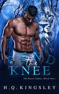 Bend the Knee (The Royal Alphas #1) by H.Q. Kingsley