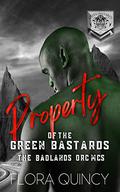 Property of the Green Bastards (The Badlands Orc MCs #1) by Flora Quincy