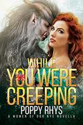 While You Were Creeping (Women of Dor Nye) by Poppy Rhys