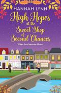High Hopes at the Sweet Shop of Second Chances by Hannah M. Lynn