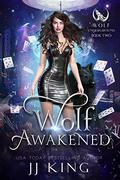 Wolf Awakened: A rejected mate romance (Wolf Underground #2) by JJ King