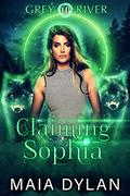 Claiming Sophia (Grey River #10) by Maia Dylan