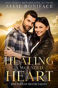 Healing a Wounded Heart by Allie Boniface