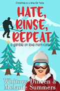 Hate, Rinse, Repeat by Whitney Dineen, Melanie Summers