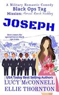 Joseph: Black Ops Tag Mission: Harvest Ranch Wedding (Black Ops Tag Military Romantic Comedies #3) by Ellie Thornton