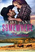 Somewhere in Montana: Secret Billionaire Family Romance (Somewhere Series Secret Billionaire Family Romance #2) by Toby Jane