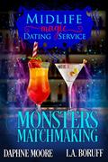 Monsters Matchmaking (Midlife Magic Dating Service #1) by L.A. Boruff