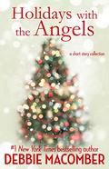 Holidays with the Angels: A Collection of Short Stories: Christmas Shopping with the Angels, Grandma and the Angels by Debbie Macomber