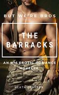 The Barracks (But We're Bros! #15) by Heath Grayson