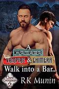 A Hacker, Vampire, and Chimera Walk into a Bar... by R.K. Munin