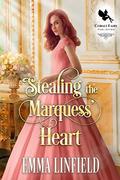 Stealing the Marquess’ Heart: A Historical Regency Romance Novel by Emma Linfield
